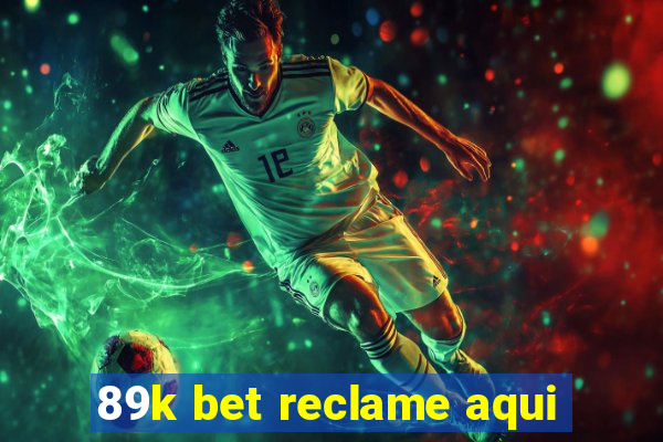 89k bet reclame aqui